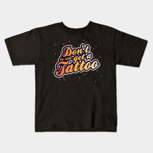 Don't be sad, get a tattoo! | Typography | Stars & Sparkles | Bold and Colourful design Kids T-Shirt